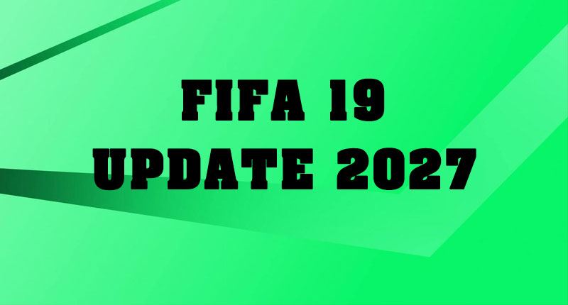 FIFA 19 Update 2027